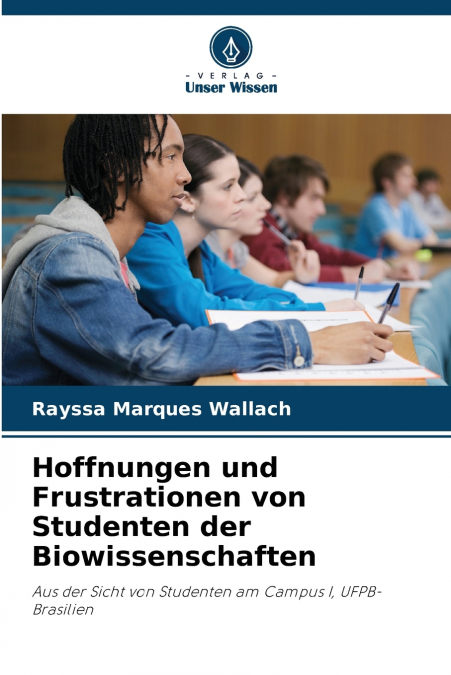 Hoffnungen und Frustrationen von Studenten der Biowissenschaften
