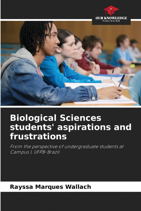 Biological Sciences students’ aspirations and frustrations