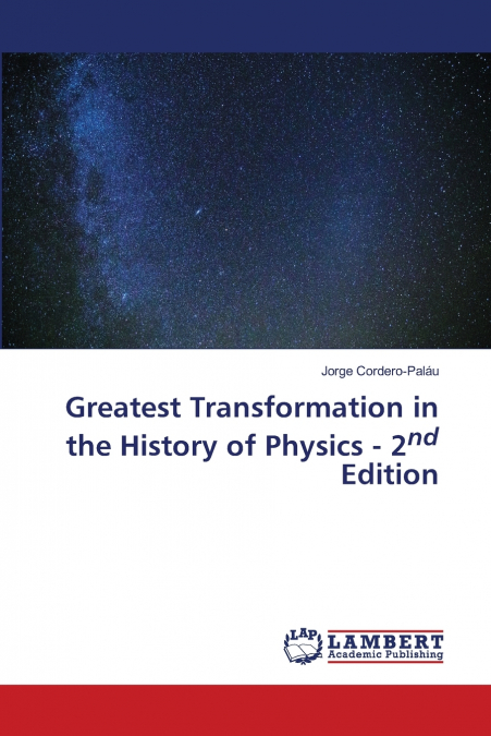 Greatest Transformation in the History of Physics - 2nd Edition