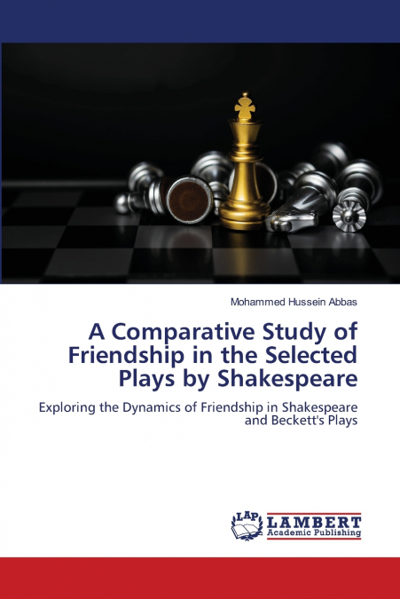 A Comparative Study of Friendship in the Selected Plays by Shakespeare