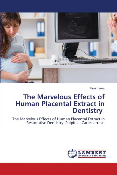 The Marvelous Effects of Human Placental Extract in Dentistry