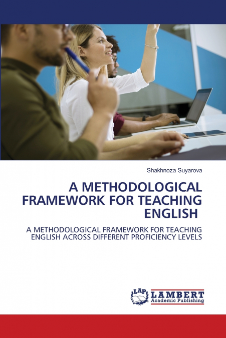 A METHODOLOGICAL FRAMEWORK FOR TEACHING ENGLISH