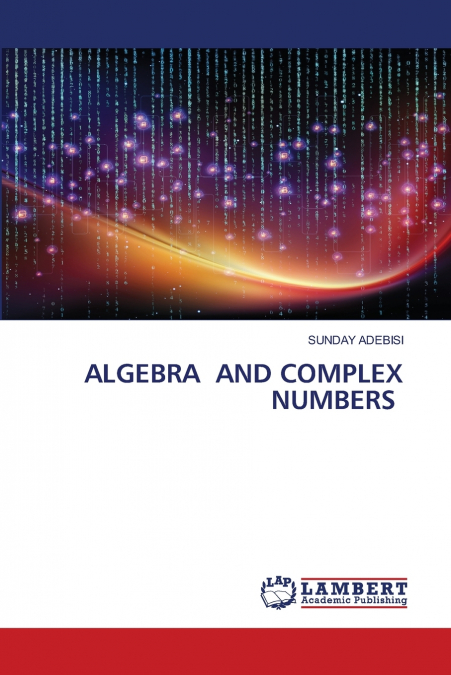 ALGEBRA AND COMPLEX NUMBERS