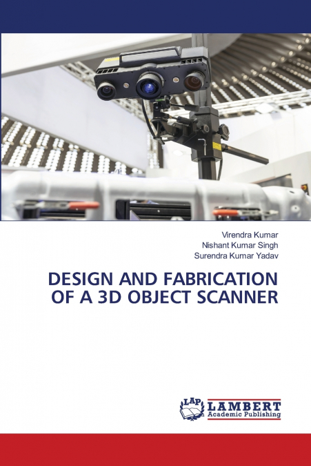 DESIGN AND FABRICATION OF A 3D OBJECT SCANNER
