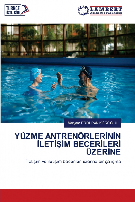 YÜZME ANTRENÖRLERİNİN İLETİŞİM BECERİLERİ ÜZERİNE