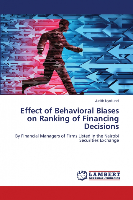 Effect of Behavioral Biases on Ranking of Financing Decisions