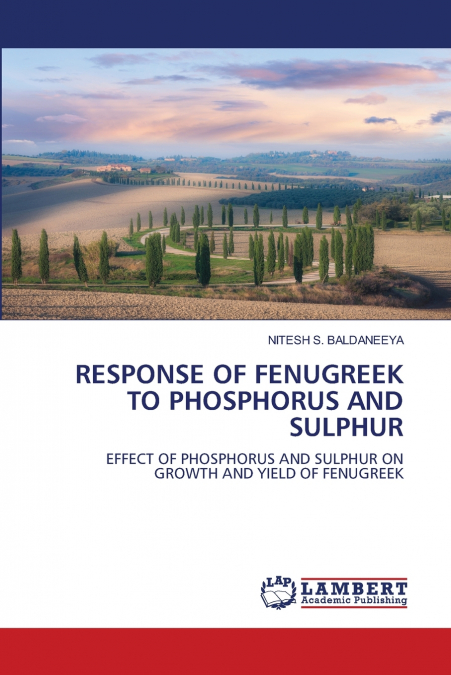 RESPONSE OF FENUGREEK TO PHOSPHORUS AND SULPHUR