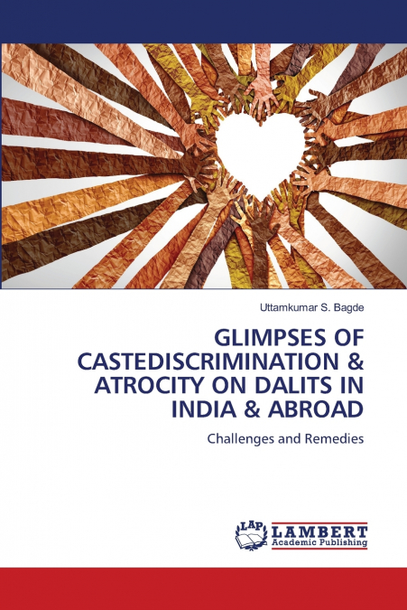 GLIMPSES OF CASTEDISCRIMINATION & ATROCITY ON DALITS IN INDIA & ABROAD