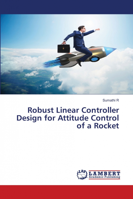 Robust Linear Controller Design for Attitude Control of a Rocket