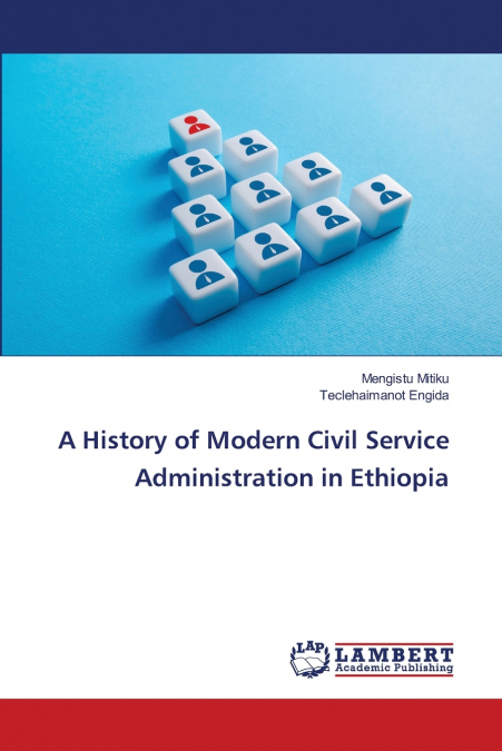 A History of Modern Civil Service Administration in Ethiopia