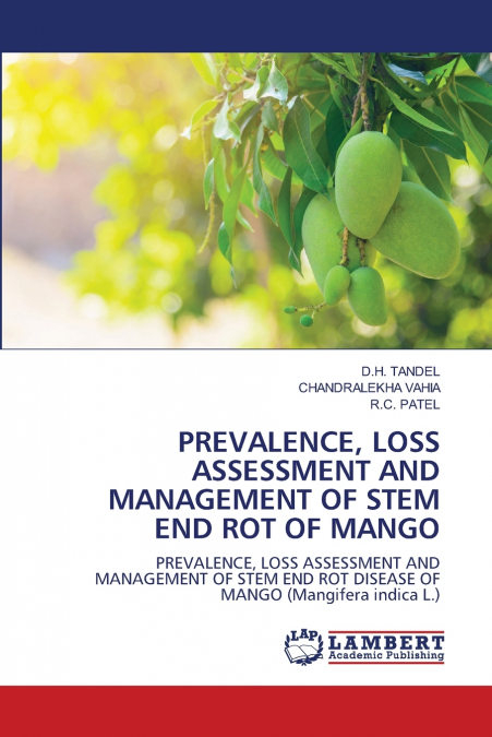 PREVALENCE, LOSS ASSESSMENT AND MANAGEMENT OF STEM END ROT OF MANGO
