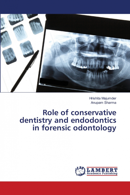 Role of conservative dentistry and endodontics in forensic odontology
