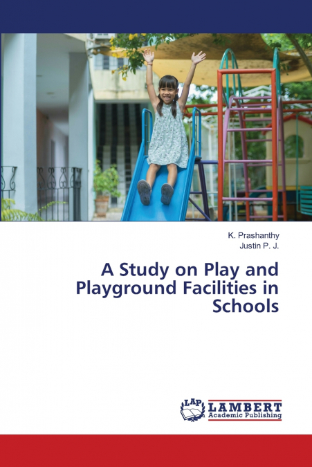 A Study on Play and Playground Facilities in Schools