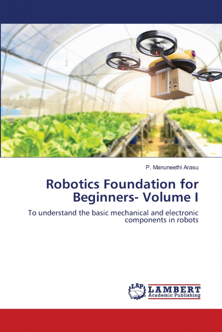 Robotics Foundation for Beginners- Volume I