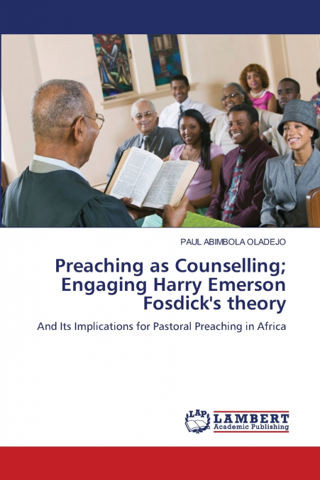 Preaching as Counselling; Engaging Harry Emerson Fosdick’s theory