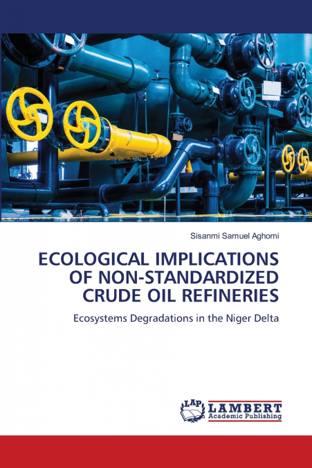 ECOLOGICAL IMPLICATIONS OF NON-STANDARDIZED CRUDE OIL REFINERIES