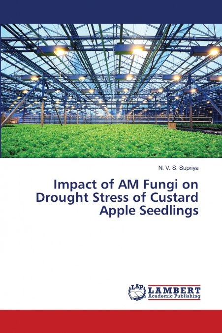 Impact of AM Fungi on Drought Stress of Custard Apple Seedlings