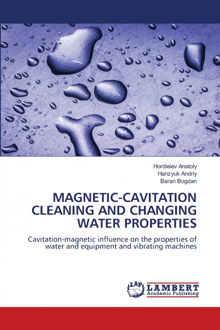 MAGNETIC-CAVITATION CLEANING AND CHANGING WATER PROPERTIES