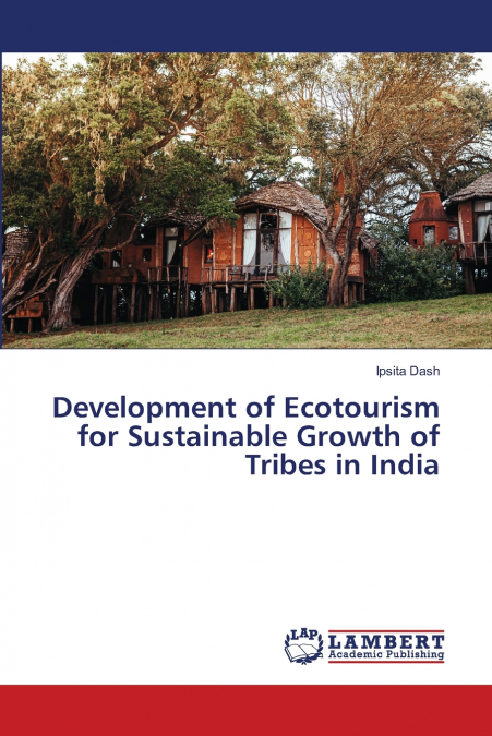 Development of Ecotourism for Sustainable Growth of Tribes in India