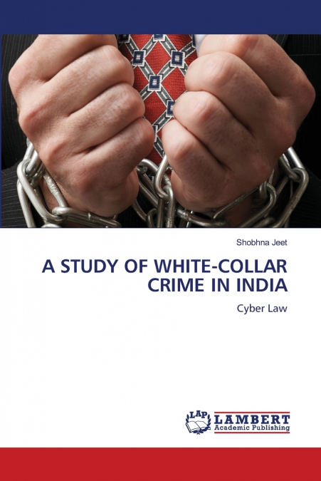 A STUDY OF WHITE-COLLAR CRIME IN INDIA