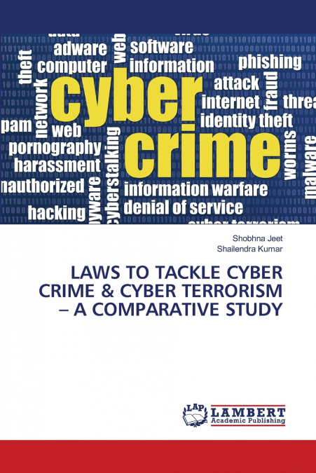 LAWS TO TACKLE CYBER CRIME & CYBER TERRORISM - A COMPARATIVE STUDY