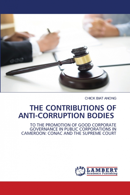 THE CONTRIBUTIONS OF ANTI-CORRUPTION BODIES