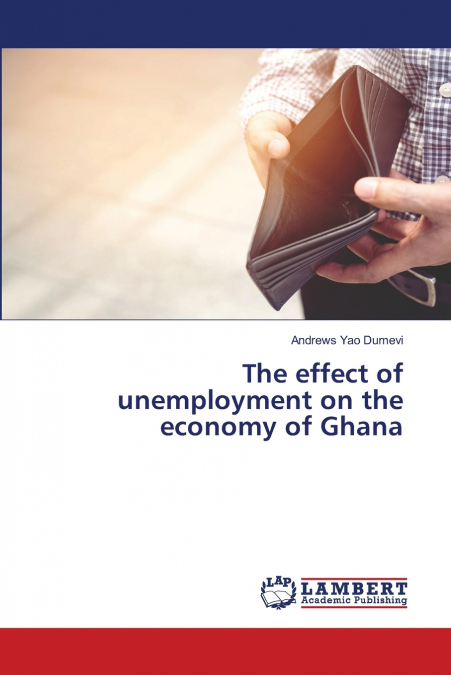 The effect of unemployment on the economy of Ghana