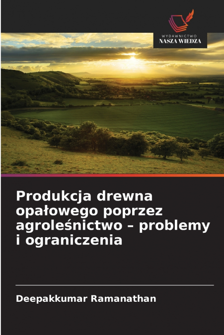 Produkcja drewna opałowego poprzez agroleśnictwo - problemy i ograniczenia