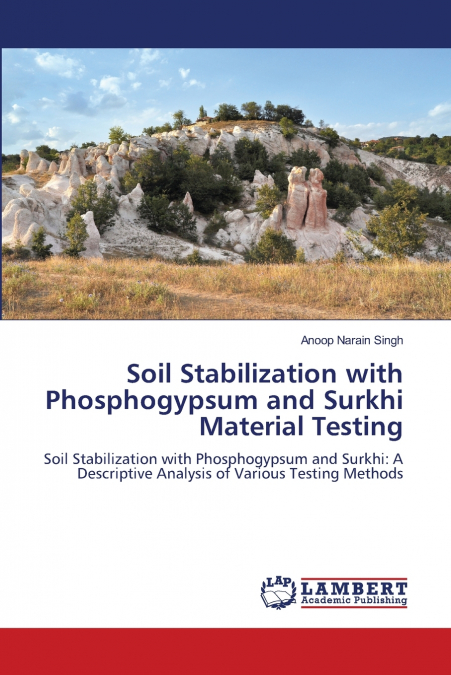 Soil Stabilization with Phosphogypsum and Surkhi Material Testing