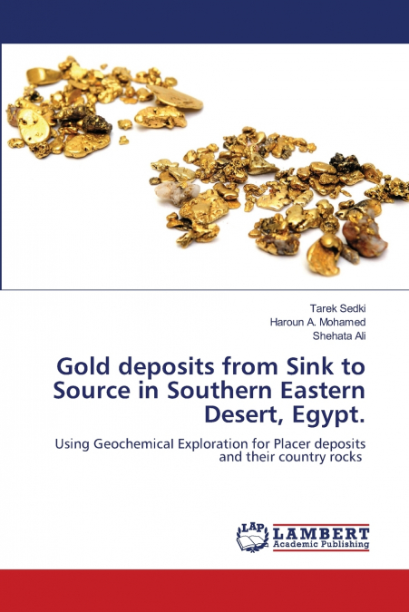 Gold deposits from Sink to Source in Southern Eastern Desert, Egypt.