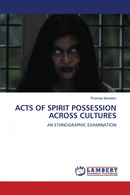 ACTS OF SPIRIT POSSESSION ACROSS CULTURES
