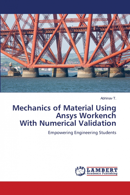 Mechanics of Material Using Ansys Workench With Numerical Validation