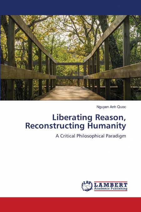 Liberating Reason, Reconstructing Humanity