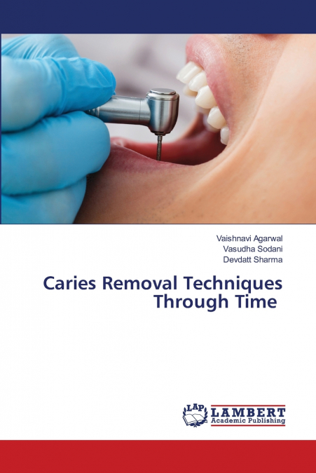 Caries Removal Techniques Through Time