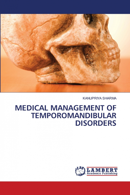 MEDICAL MANAGEMENT OF TEMPOROMANDIBULAR DISORDERS