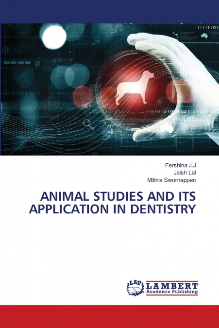 ANIMAL STUDIES AND ITS APPLICATION IN DENTISTRY