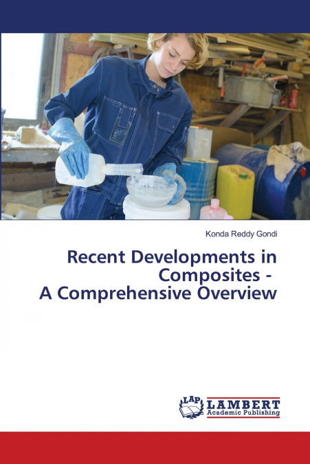 Recent Developments in Composites - A Comprehensive Overview