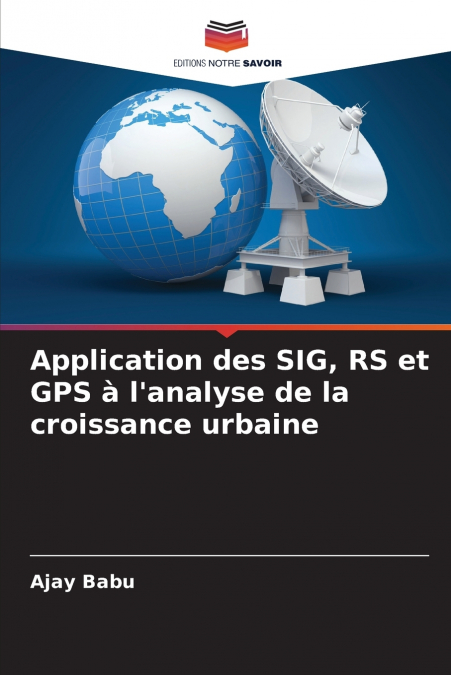 Application des SIG, RS et GPS à l’analyse de la croissance urbaine