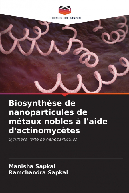 Biosynthèse de nanoparticules de métaux nobles à l’aide d’actinomycètes