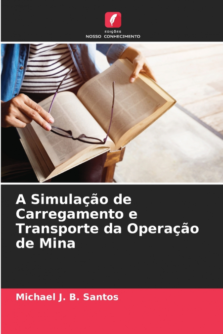A Simulação de Carregamento e Transporte da Operação de Mina