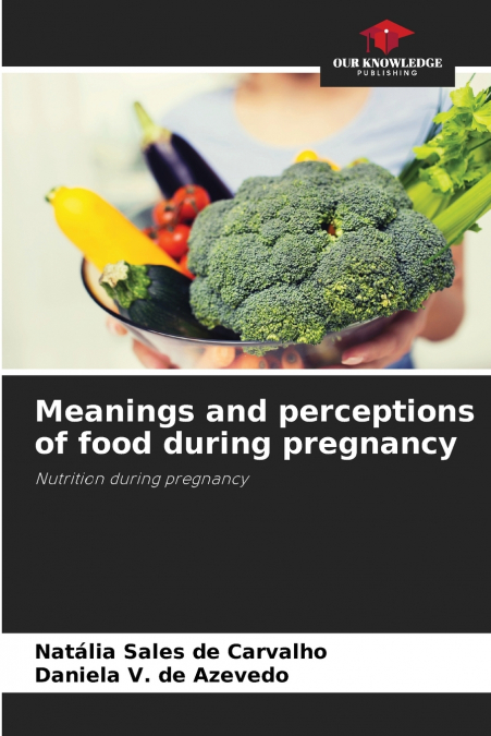 Meanings and perceptions of food during pregnancy