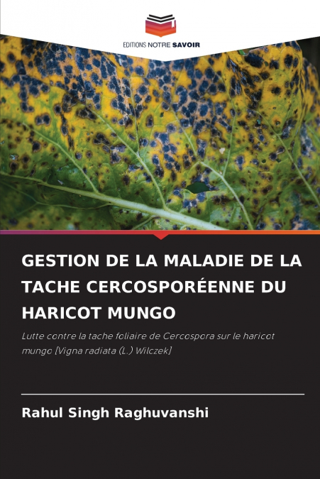 GESTION DE LA MALADIE DE LA TACHE CERCOSPORÉENNE DU HARICOT MUNGO