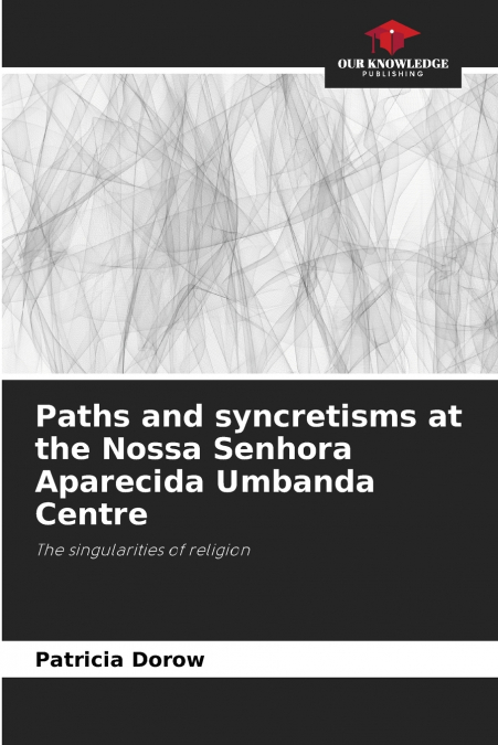 Paths and syncretisms at the Nossa Senhora Aparecida Umbanda Centre
