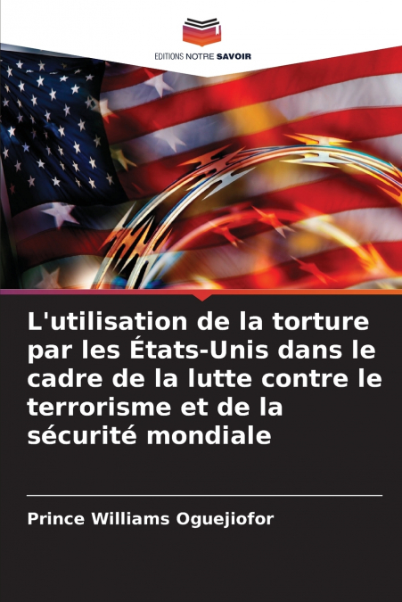 L’utilisation de la torture par les États-Unis dans le cadre de la lutte contre le terrorisme et de la sécurité mondiale