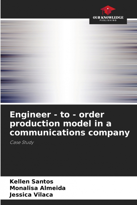 Engineer - to - order production model in a communications company