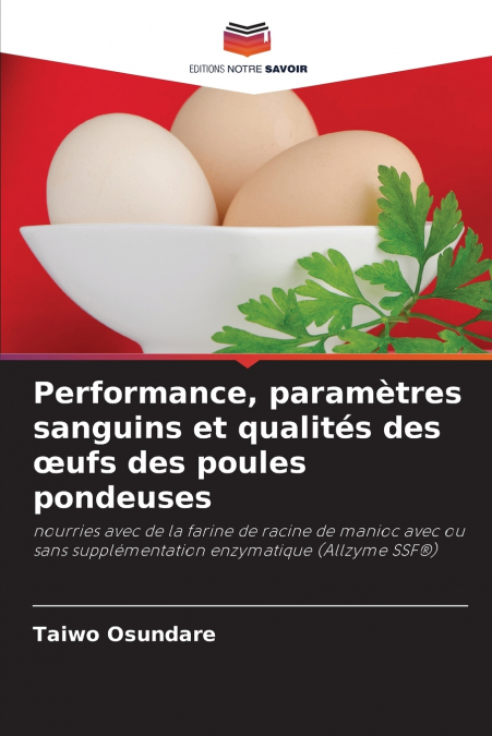 Performance, paramètres sanguins et qualités des œufs des poules pondeuses
