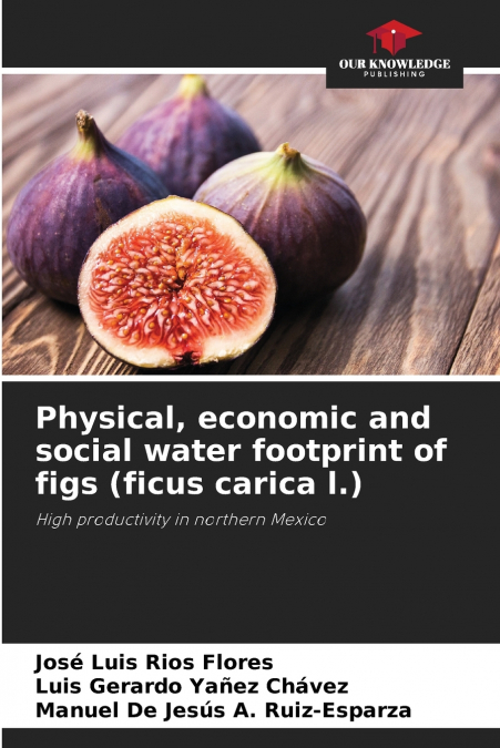 Physical, economic and social water footprint of figs (ficus carica l.)