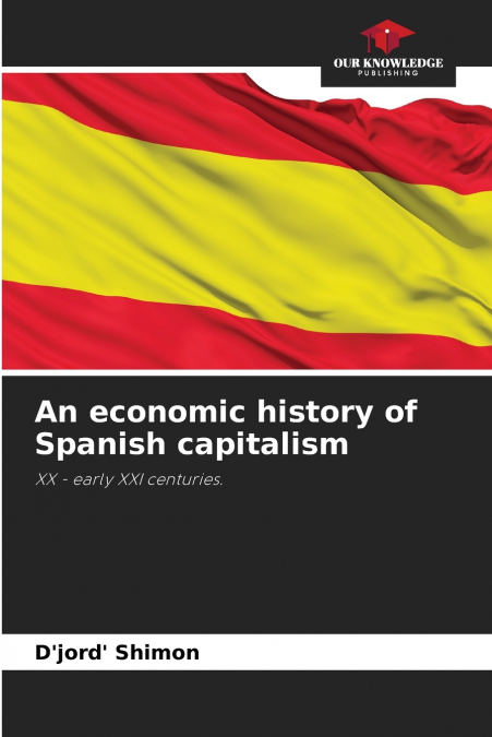 An economic history of Spanish capitalism