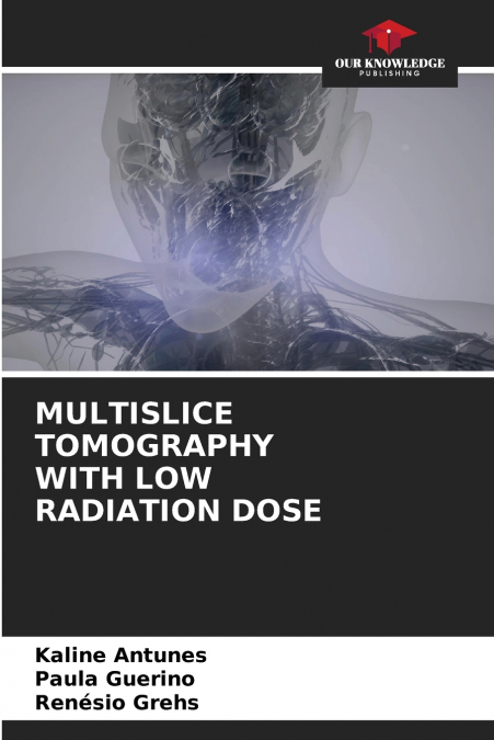 MULTISLICE TOMOGRAPHY WITH LOW RADIATION DOSE