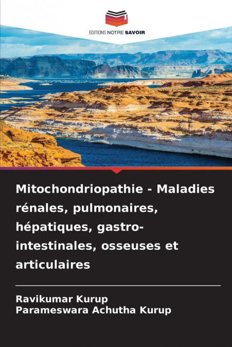 Mitochondriopathie - Maladies rénales, pulmonaires, hépatiques, gastro-intestinales, osseuses et articulaires